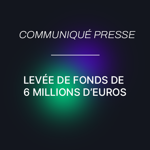 Levée de fonds de 6 millions d'euros